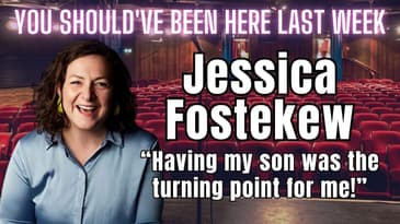You Should've Been Here Last Week: Jessica Fostekew - Having a son was the turning point.