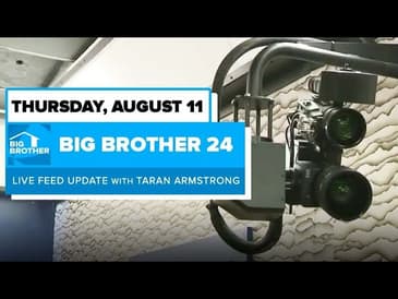 BB24 August 11 Live Feed Update | Big Brother 24