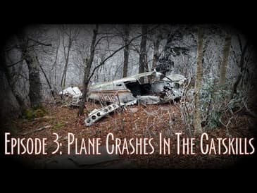Episode 3 - Plane Crashes in the Catskills