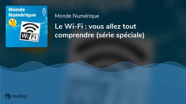 Le Wi-Fi : vous allez tout comprendre (série spéciale)