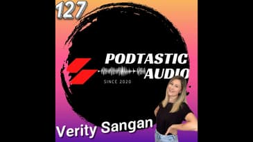 127 Unscripted Wisdom: Ditching the Script in Podcasting + Exclusive Insights with Verity Sangan...