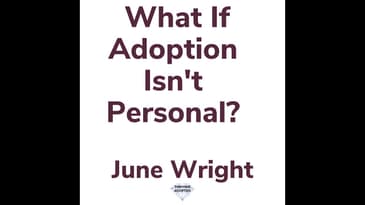 What If Adoption Isn't Personal? With June Wright