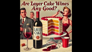 Are Layer Cake Wines Any Good?
