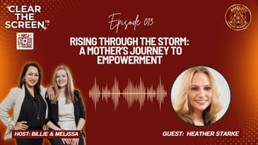 S1E013 Rising Through the Storm: A Mother’s Journey to Empowerment with Heather Starke