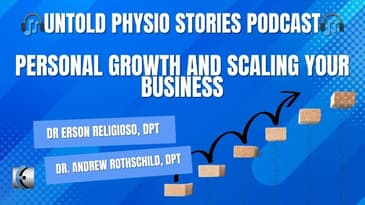 Untold Physio Stories Podcast - Personal Growth and Scaling Your Business
