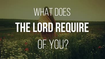 What Does The Lord Require Of You? Micah 6:8 Christian video by Robert Woeger