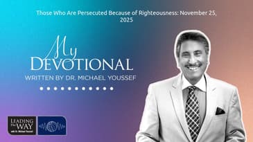 Those Who Are Persecuted Because of Righteousness: November 25, 2025 | MY Devotional: Daily...