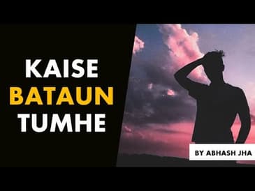 Kaise Bataun Tumhe? | Love Poetry for Crush in Hindi by Abhash Jha | Rhyme Attacks