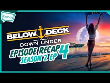 Below Deck Down Under | Season 2 Eps 4-5 Recap