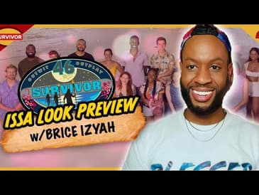 Issa Look: Survivor 46 w/ Brice Izyah