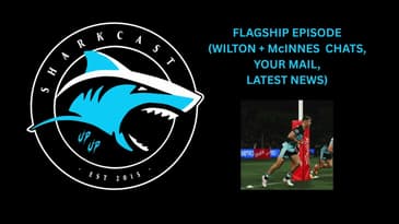 SHARKCAST: FLAGSHIP EPISODE w/ TEIG WILTON and CAM McINNES CHATS, YOUR MAIL, LATEST NEWS AND MORE