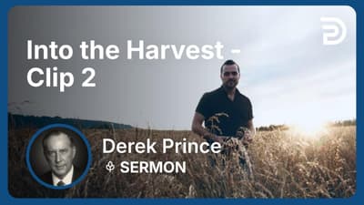Into the Harvest | Clip 2 | Derek Prince