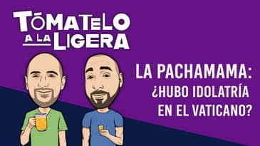 Tómatelo a la ligera - La Pachamama: ¿Ídolo, Nuestra Señora del Amazonas o algo más? T2 Ep. 01