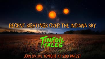 Tinfoil Talks: Recent UFO’s over Indiana