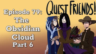 Ep. 79: The Obsidian Cloud, Part 6