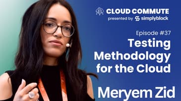 CC37: Testing Methodology for the Cloud | Meryem Zid