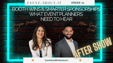03 AFTER SHOW: Booth Wins for Exhibitors & Smarter Sponsorships: What Event Planners Need to Hear