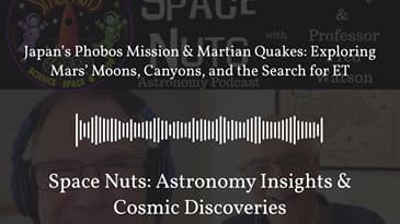 Japan’s Phobos Mission & Martian Quakes: Exploring Mars’ Moons, Canyons, and the Search for ET |...