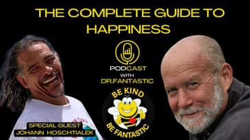 The Complete Guide to Happiness Podcast with Dr. Fantastic: Interview with Johann Hoschtialek