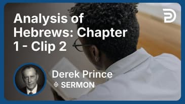 Analysis of Hebrews: Chapter 1 | Clip 2 | Derek Prince