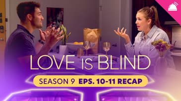 Love Is Blind Season 9 Eps 10-11 Recap