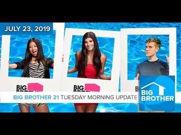 Big Brother 21 Tuesday July 23 Morning Update #BB21