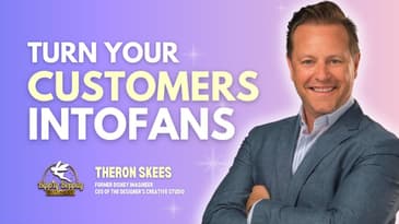 How to Turn Your Customers into Fans w/ Disney Imagineer Theron Skees