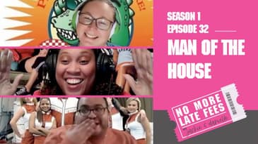 No More Late Fees - S1 EP 32 - Man of the House