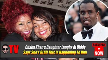 Chaka Khan’s Daughter Laughs at Diddy, Says She’s GLAD This Is Happening to Him