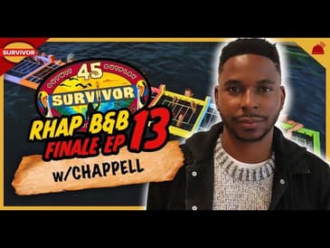 Survivor 45 | RHAP B&B Ep 13 w/ Chappell