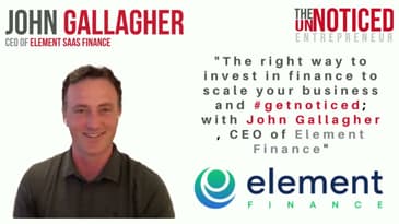 The right way to invest in finance to scale your business and #getnoticed; with John Gallagher
