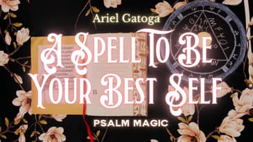 Psalm 133: A Spell To Be Your Best Self