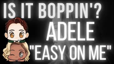 Is It Boppin’?: Adele - “Easy On Me” (In-Depth Review & Discussion)