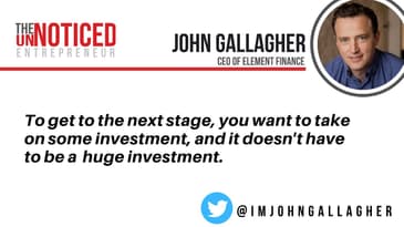 Finding and funding your way to success with the right type of investment; with John Gallagher