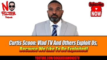 Curtis Scoon: Vlad TV And Others Exploit Us, Because We Like To Be Exploited