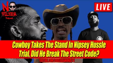 Cowboy Takes The Stand In Nipsey Hussle Trial, Did He Break The Street Code?