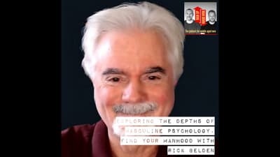 Exploring the Depths of Masculine Psychology. Find your manhood with Rick Belden