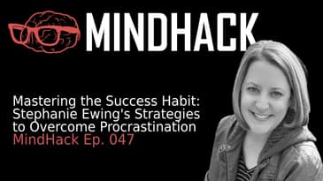 Mastering the Success Habit: Stephanie Ewing's Strategies to Overcome Procrastination | Ep. 047