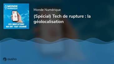 [Tech de rupture] Comment la géolocalisation a changé nos vies