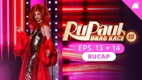 RuPaul’s Drag Race Season 18 Eps 13+14 Recap