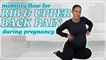 Mobility for Rib & Upper Back Pain During Pregnancy