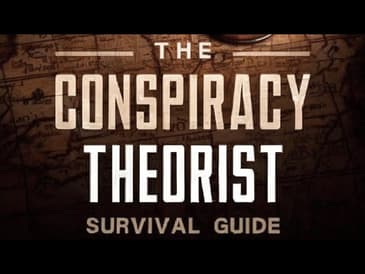Ep. 89: The Conspiracy Theorist Survival Guide