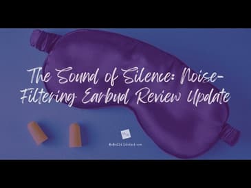 The Sound of Silence: Noise-Filtering Earplug Review Update