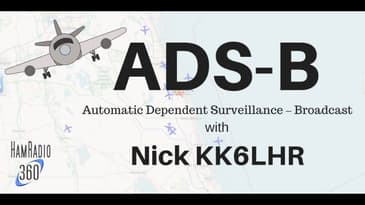 Ham Radio 360: ADS-B with Nick, KK6LHR