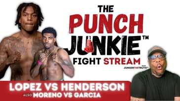 The PunchJunkie™ FightStream | Lopez versus Henderson