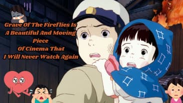 Grave Of The Fireflies Is A Beautiful And Moving Piece Of Cinema That I Will Never Watch Again