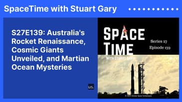 S27E139: Australia's Rocket Renaissance, Cosmic Giants Unveiled, and Martian Ocean Mysteries