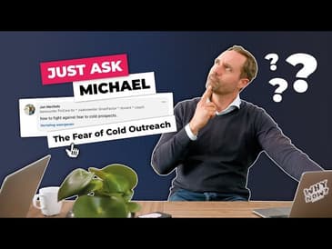 How to solve the fear of cold outreach - Just Ask Michael Humblet