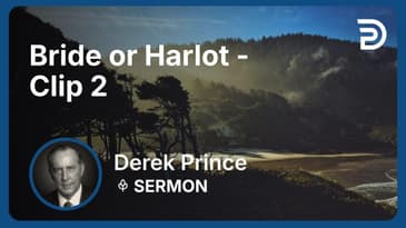 Bride or Harlot | Clip 2 | Derek Prince