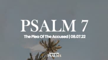 Psalm 7—The Plea Of The Accused